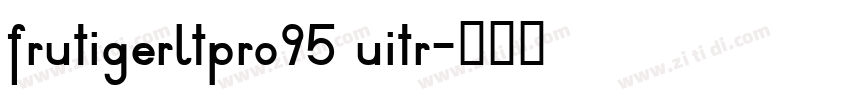 frutigerltpro95 uitr字体转换